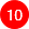 10